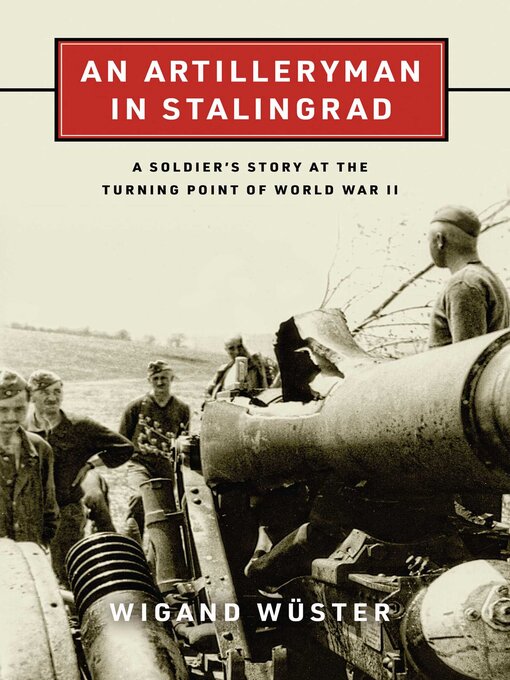 Title details for Artilleryman in Stalingrad by Wigand Wüster - Available